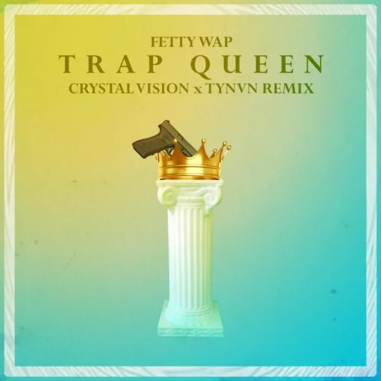 fetty wap crystal vision tynvn trap queen