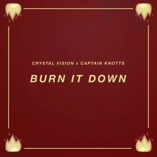 crystal vision captain knotts burn it down