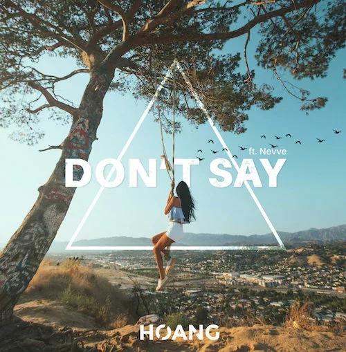 HOANG Dont Say ft. Nevve